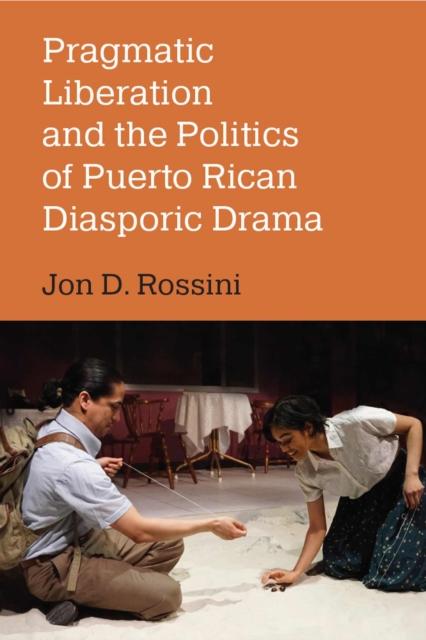 Vorderes Coverbild Pragmatic Liberation and the Politics of Puerto Rican Diasporic Drama