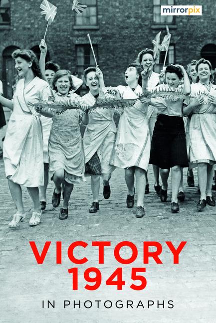 Vorderes Coverbild Victory 1945 in Photographs
