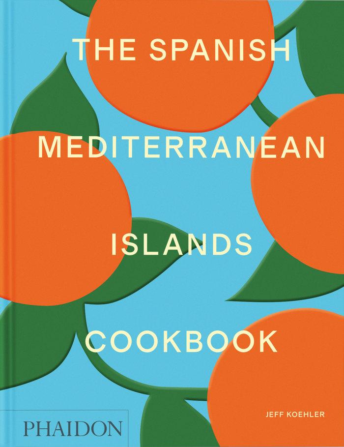 Vorderes Coverbild The Spanish Mediterranean Islands Cookbook