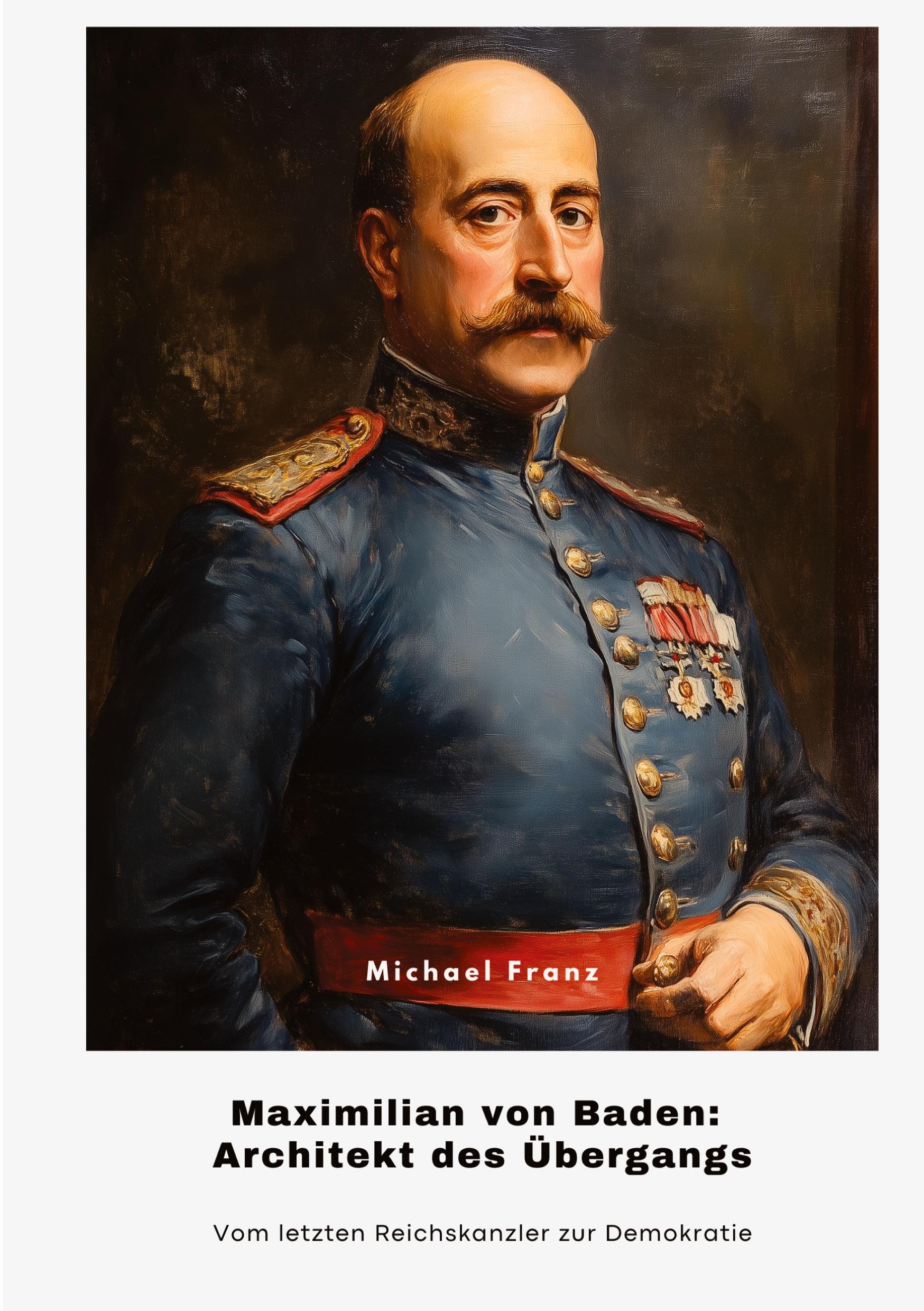 Vorderes Coverbild Maximilian von Baden: Architekt des Übergangs