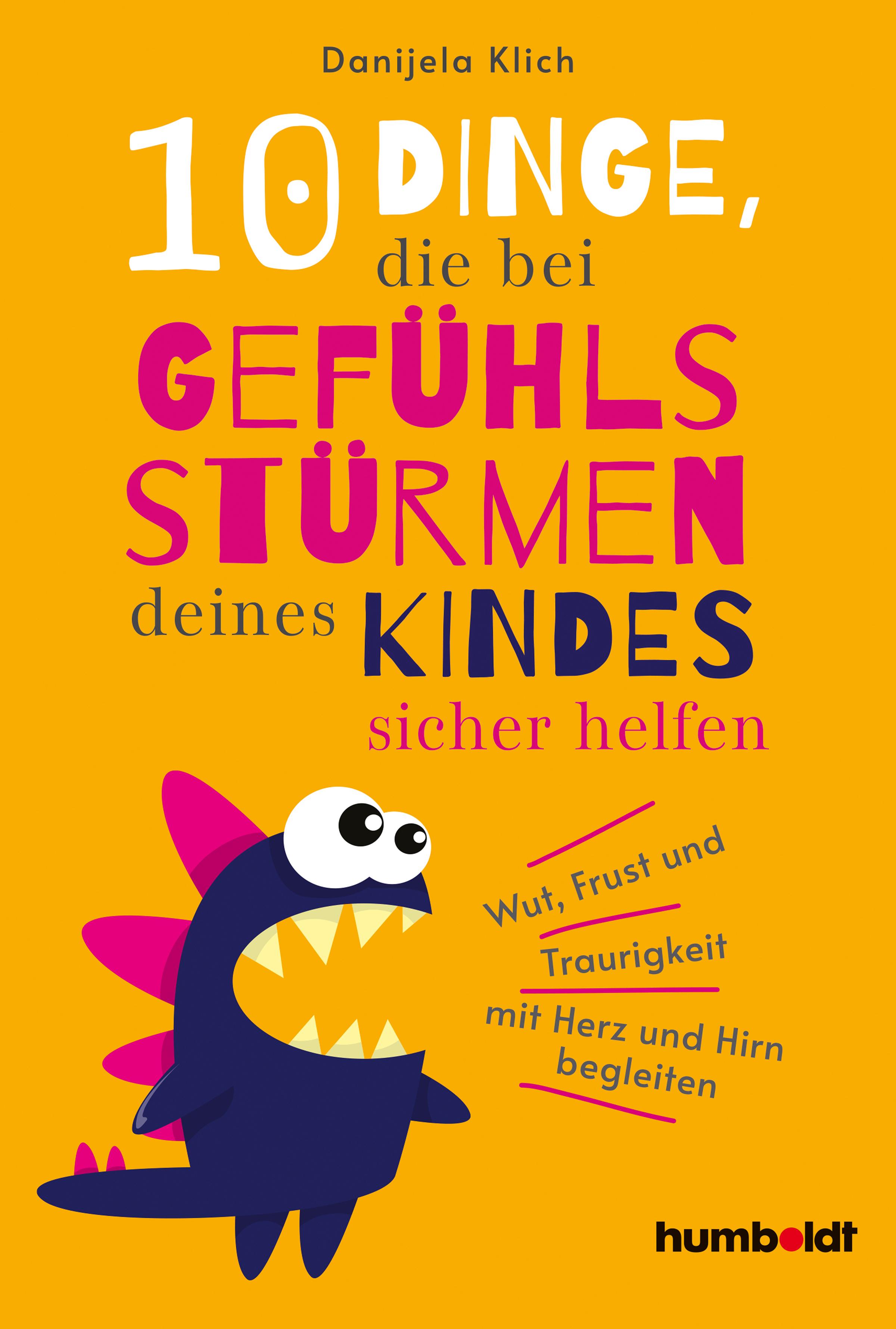 Vorderes Coverbild 10 Dinge, die bei Gefühlsstürmen deines Kindes sicher helfen