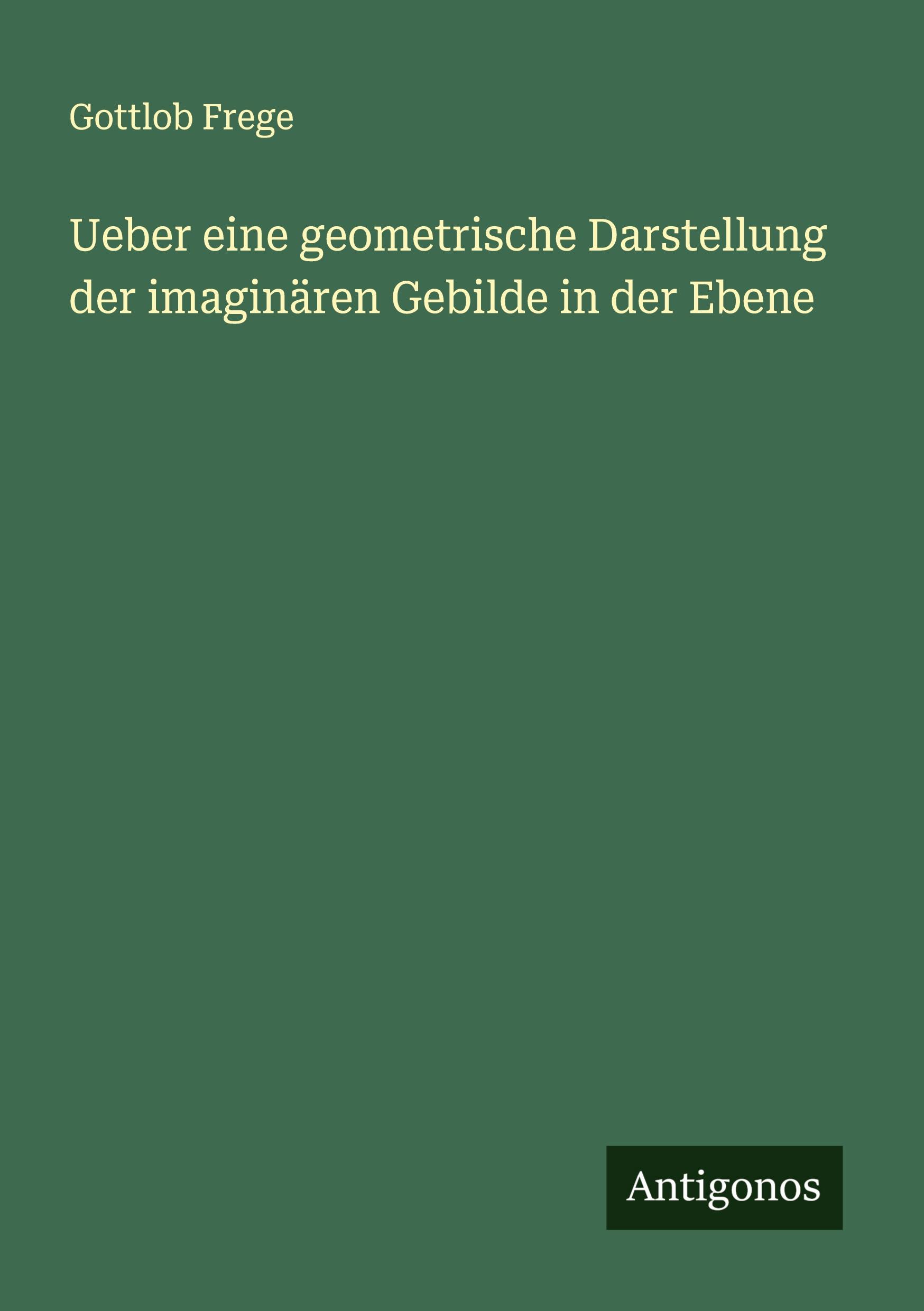 Vorderes Coverbild Ueber eine geometrische Darstellung der imaginären Gebilde in der Ebene