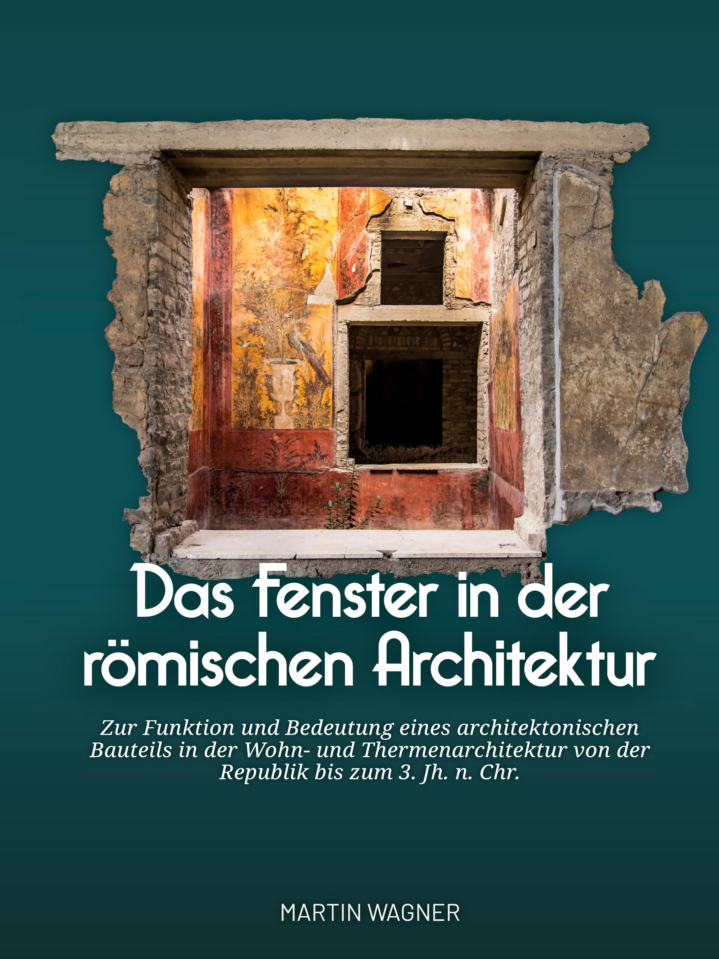 Vorderes Coverbild Das Fenster in der römischen Architektur