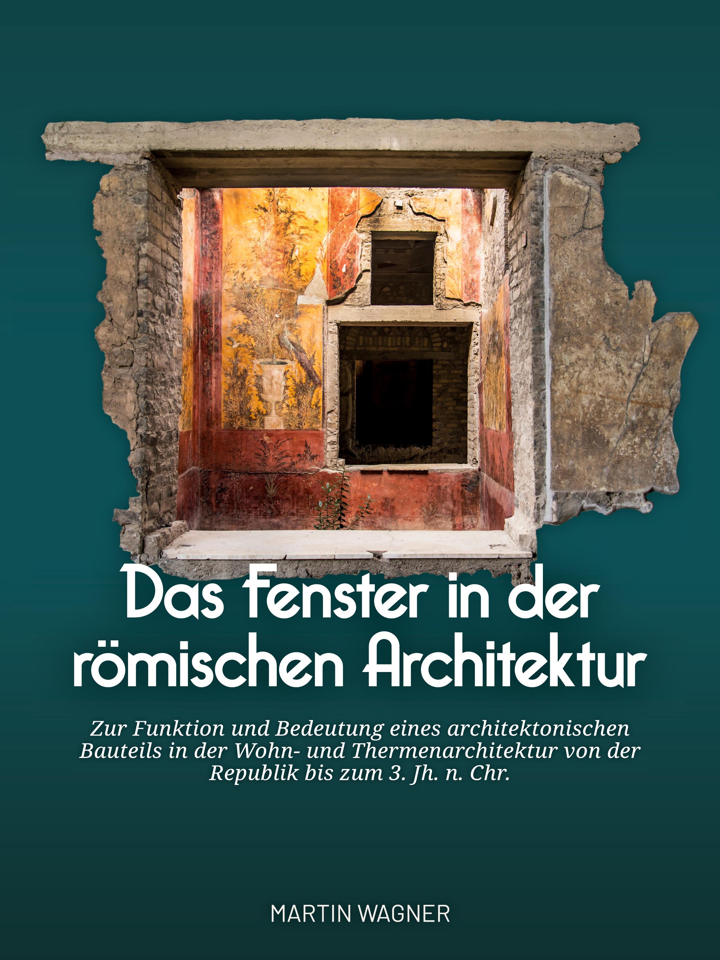 Vorderes Coverbild Das Fenster in der römischen Architektur