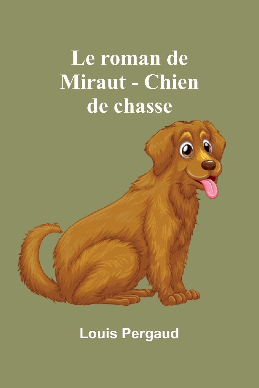 Vorderes Coverbild Le roman de Miraut - Chien de chasse