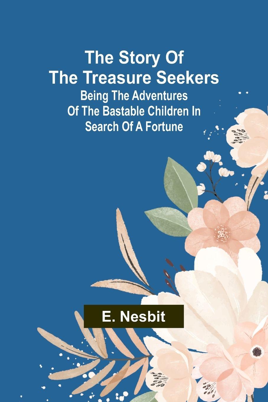 Vorderes Coverbild The Story of the Treasure Seekers;Being the Adventures of the Bastable Children in Search of a Fortune