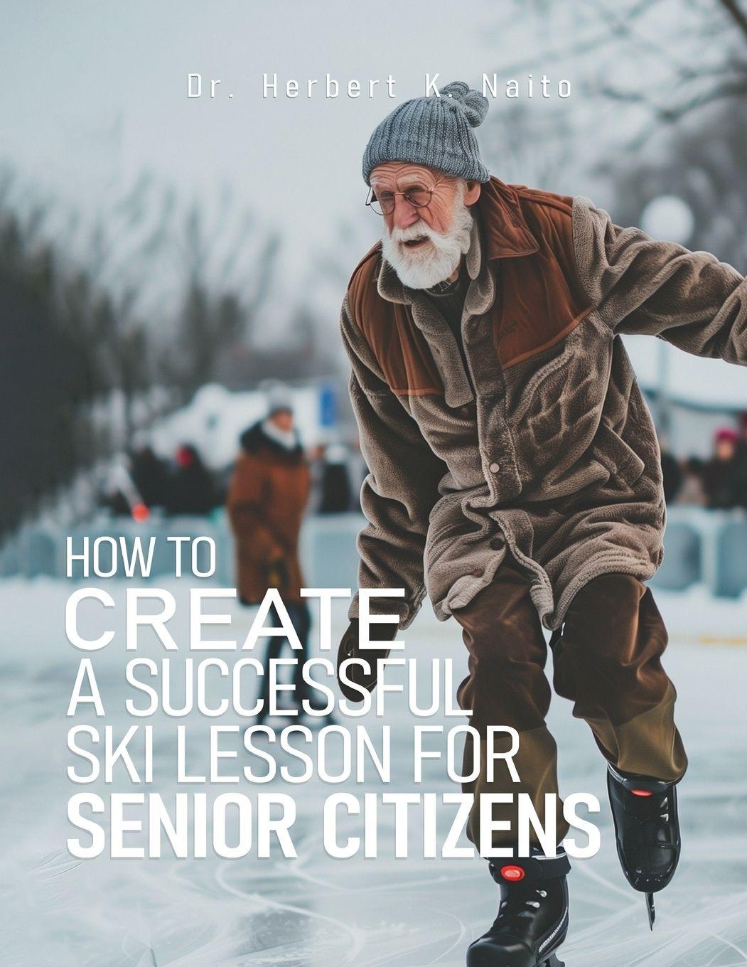 Vorderes Coverbild How to Create a Successful Ski Lesson for Senior Citizens