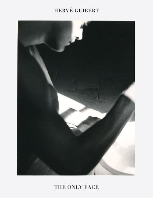 Vorderes Coverbild Hervé Guibert: The Only Face