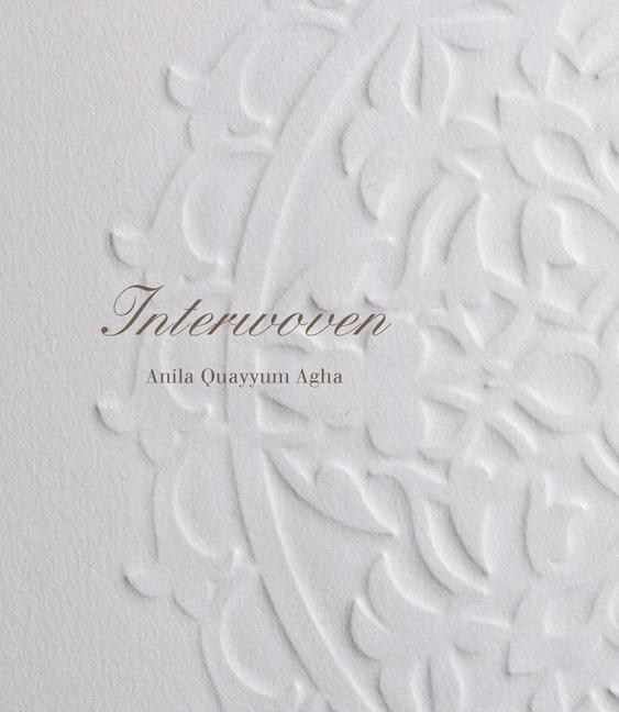 Vorderes Coverbild Anila Quayyum Agha: Interwoven