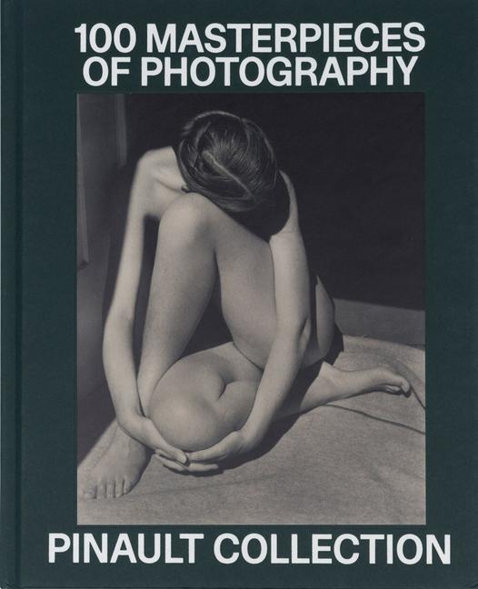 Vorderes Coverbild Pinault Collection: 100 Photographic Masterpieces