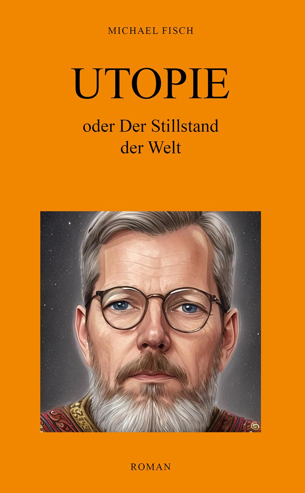Vorderes Coverbild UTOPIE oder Der Stillstand der Welt