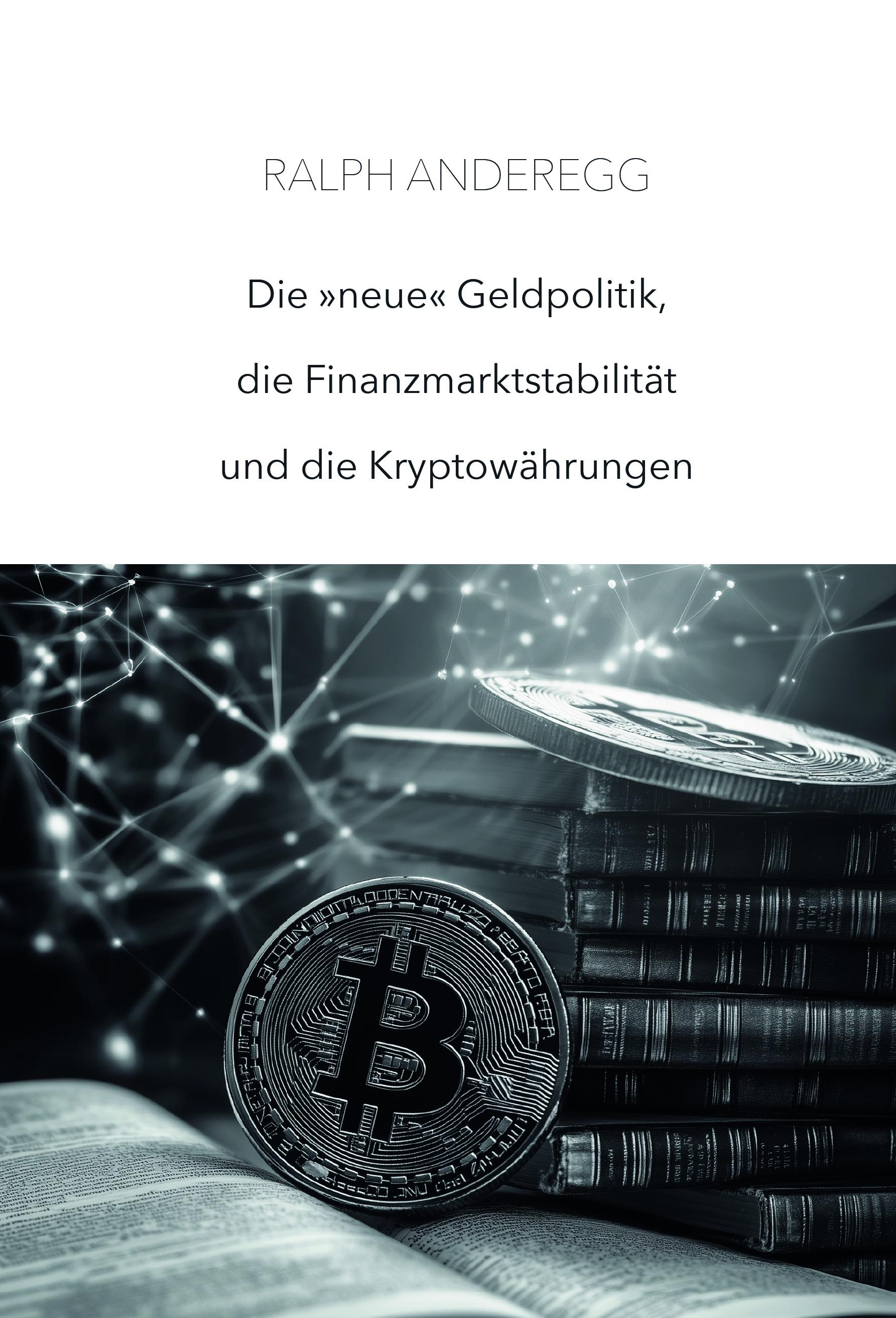 Vorderes Coverbild Die 'neue' Geldpolitik, die Finanzmarktstabilität und die Kryptowährungen