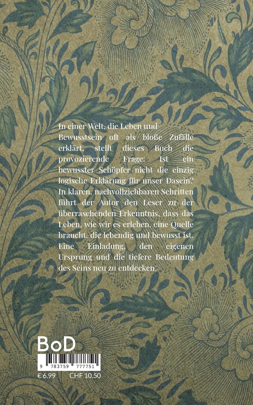 Rückseitencover Der Gottesbeweis. Warum ein bewusster Schöpfer die einzige Erklärung ist.