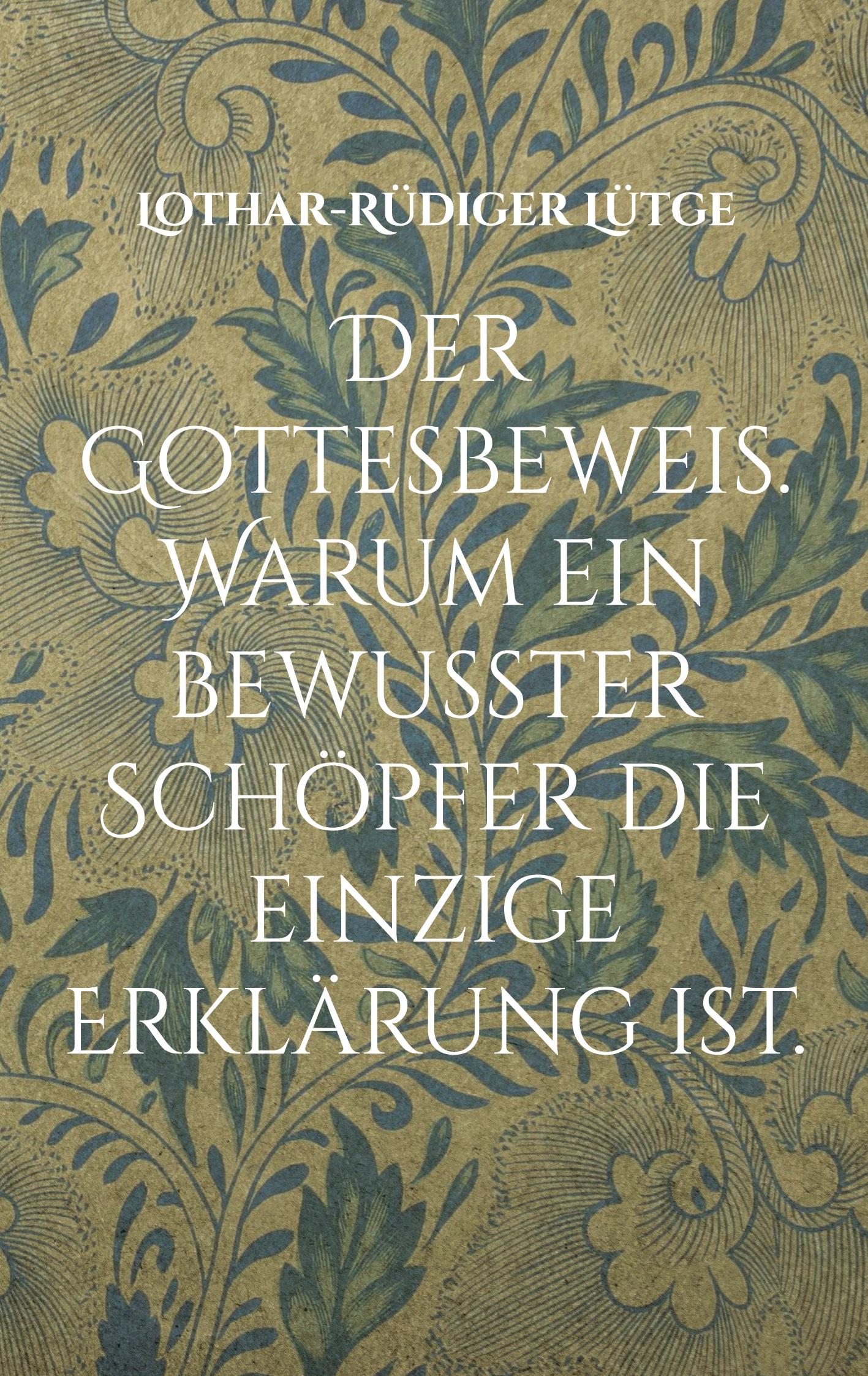 Vorderes Coverbild Der Gottesbeweis. Warum ein bewusster Schöpfer die einzige Erklärung ist.