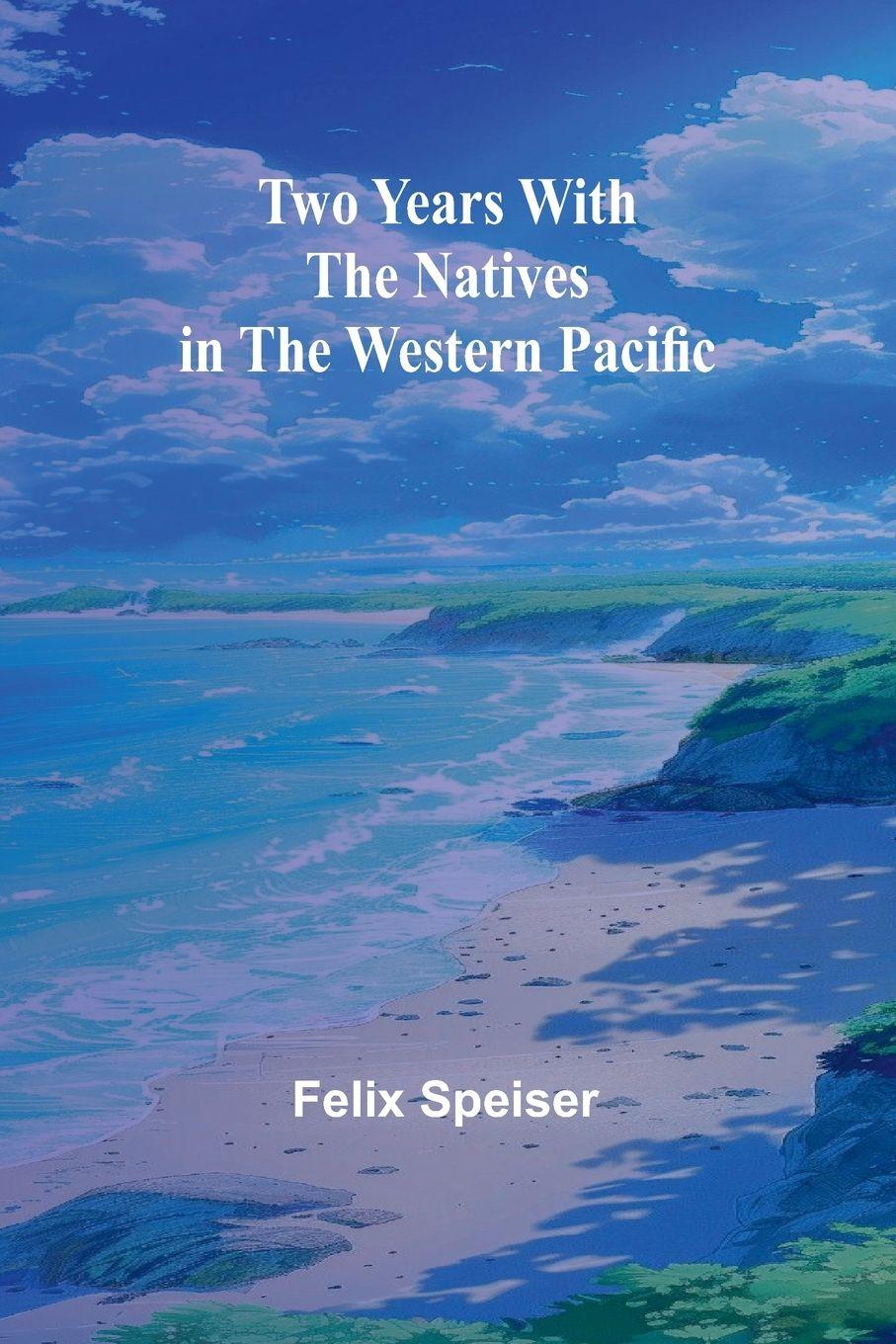 Vorderes Coverbild Two Years with the Natives in the Western Pacific