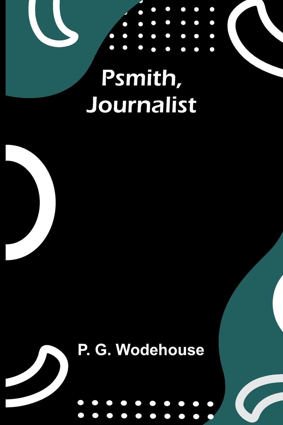 Vorderes Coverbild Psmith, Journalist