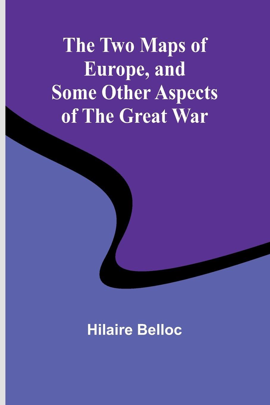 Vorderes Coverbild The Two Maps of Europe, and Some Other Aspects of the Great War