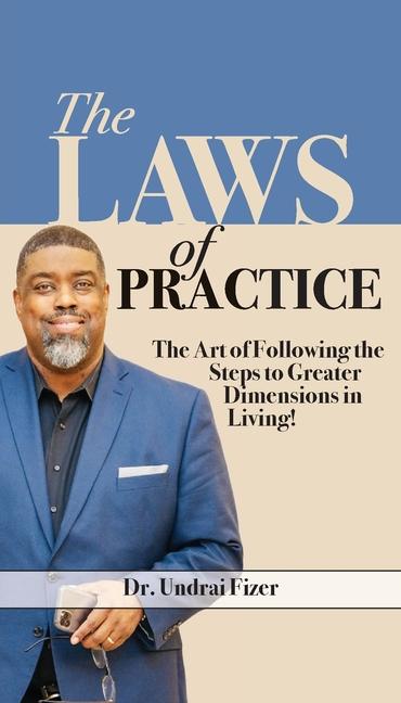 Vorderes Coverbild The Laws of Practice; The Art of Following the Steps to Greater Dimensions in Living