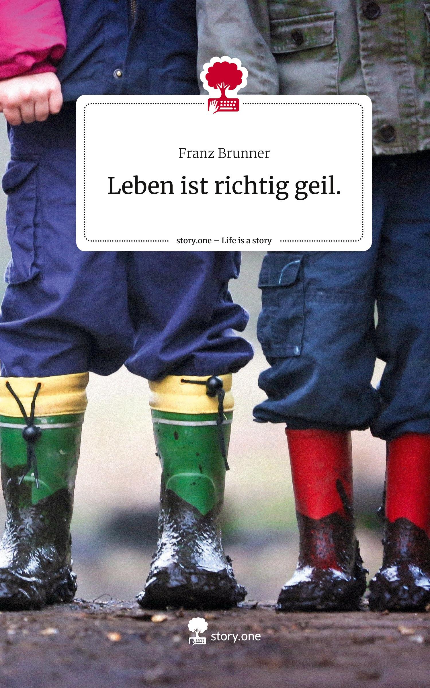 Vorderes Coverbild Leben ist richtig geil.. Life is a Story - story.one