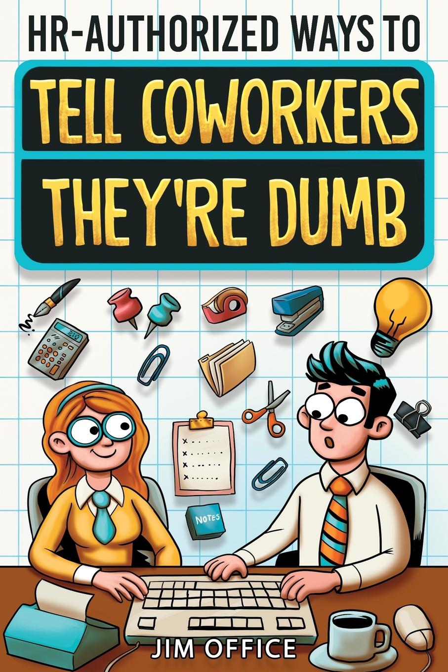 Vorderes Coverbild HR-Authorized Ways to Tell Coworkers They're Dumb