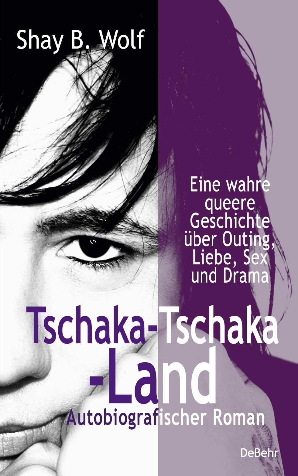 Vorderes Coverbild Tschaka-Tschaka-Land - Eine wahre queere Geschichte über Outing, Liebe, Sex und Drama - Autobiografischer Roman - Erinnerungen