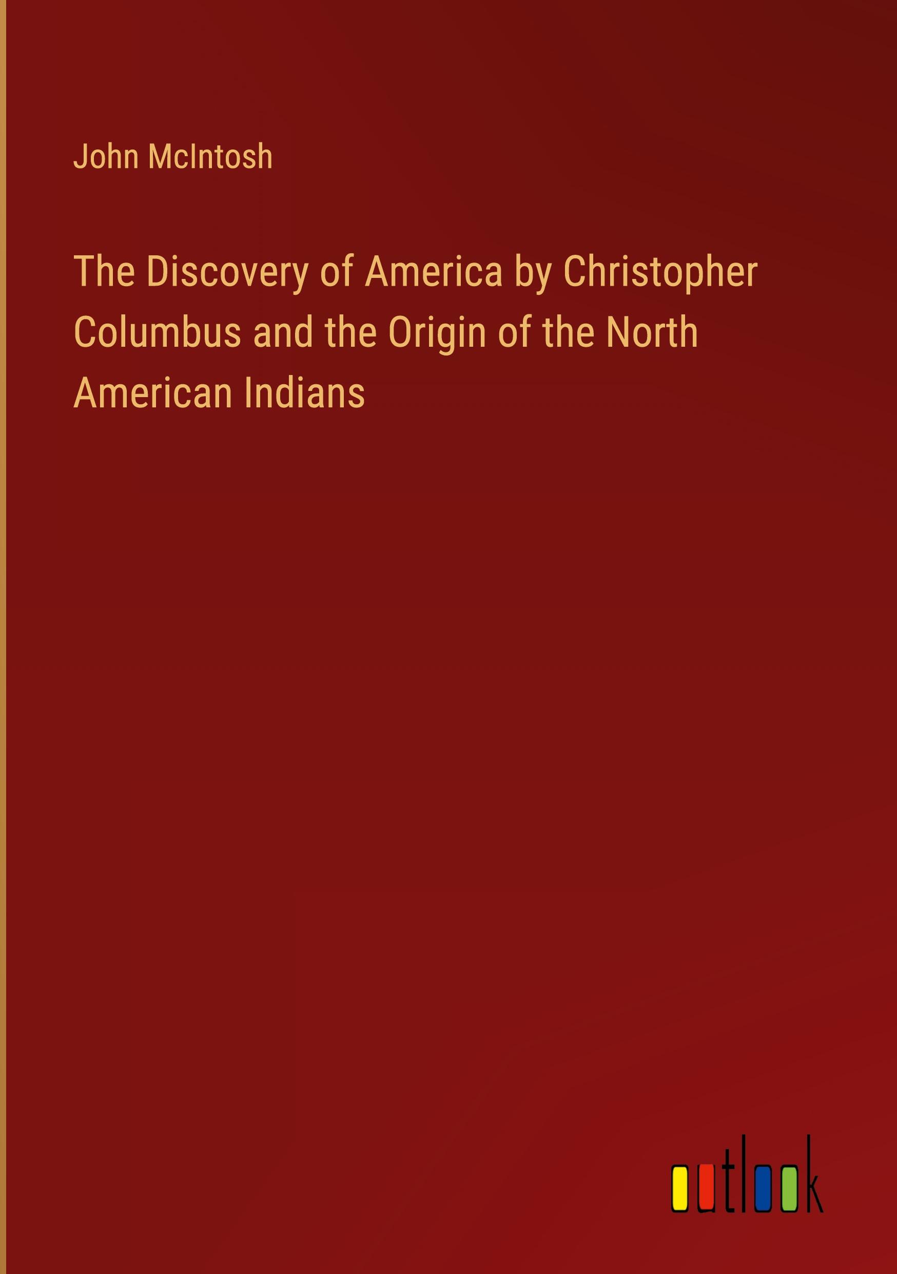 Vorderes Coverbild The Discovery of America by Christopher Columbus and the Origin of the North American Indians