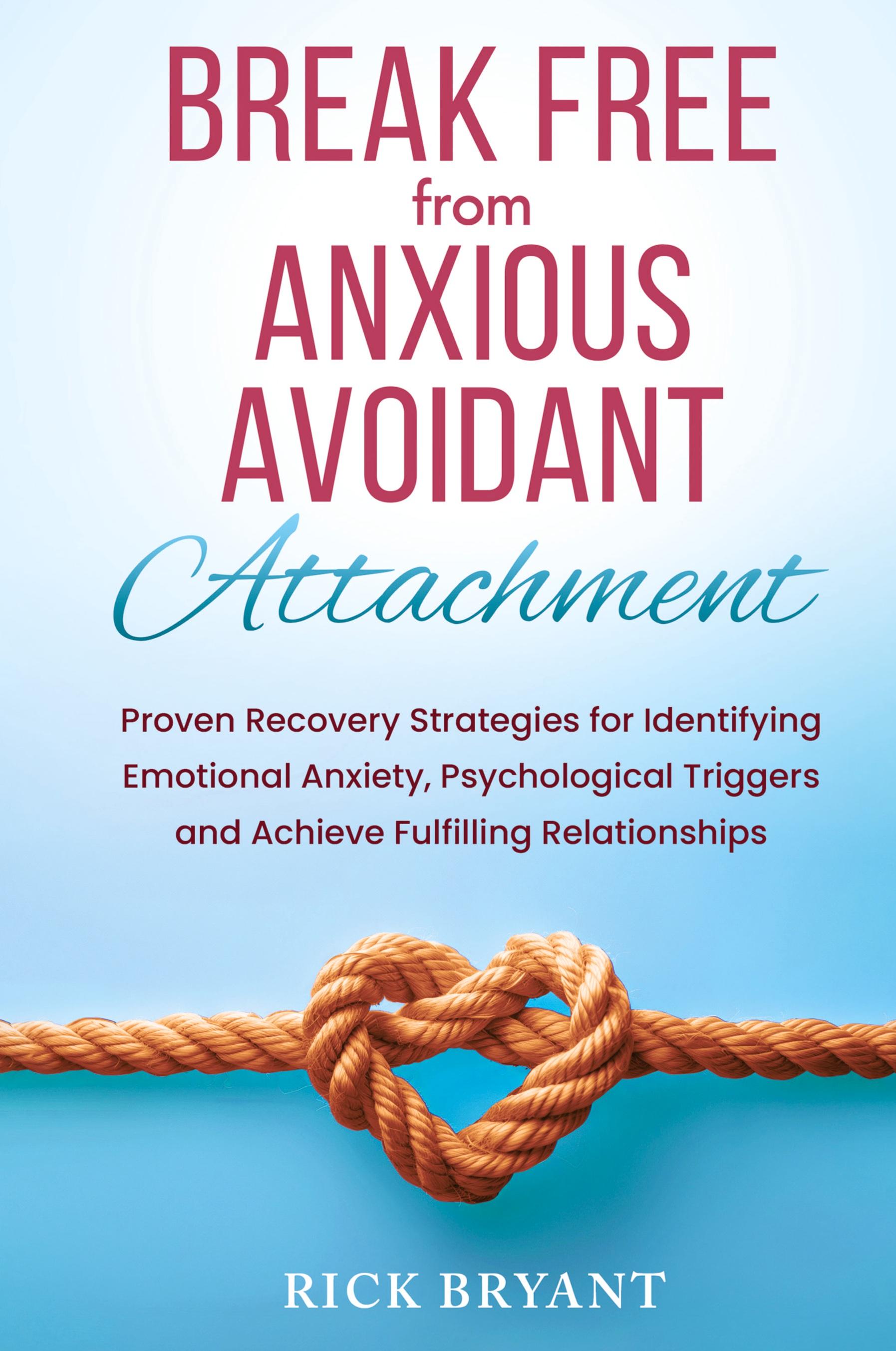 Vorderes Coverbild Break Free From Anxious Avoidant Attachment