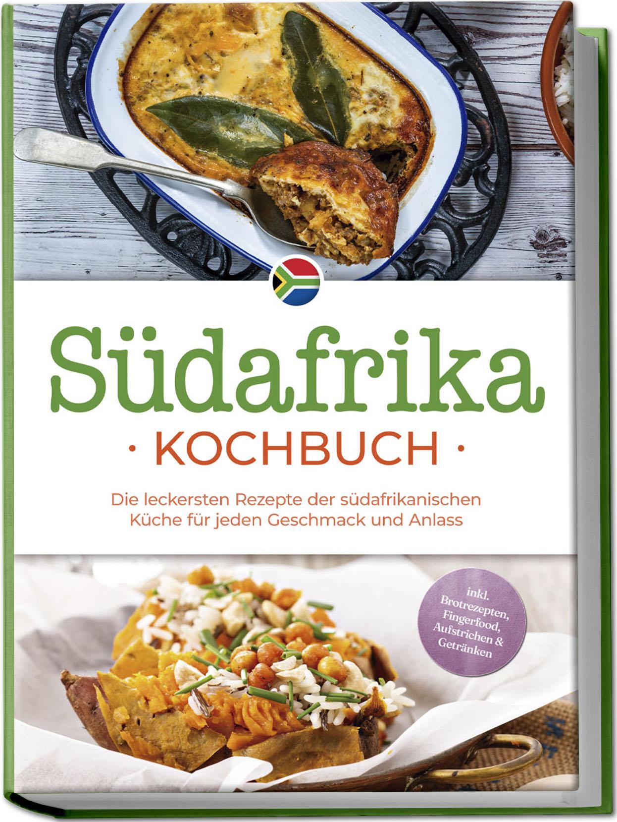 Vorderes Coverbild Südafrika Kochbuch: Die leckersten Rezepte der südafrikanischen Küche für jeden Geschmack und Anlass - inkl. Brotrezepten, Fingerfood, Aufstrichen & Getränken