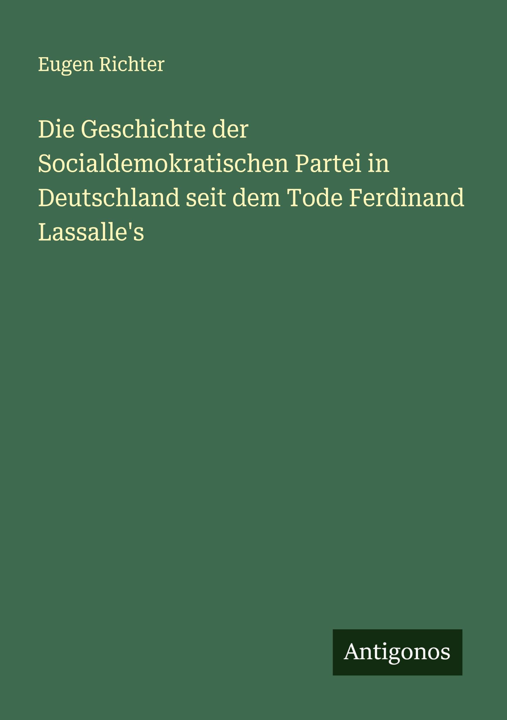 Vorderes Coverbild Die Geschichte der Socialdemokratischen Partei in Deutschland seit dem Tode Ferdinand Lassalle's