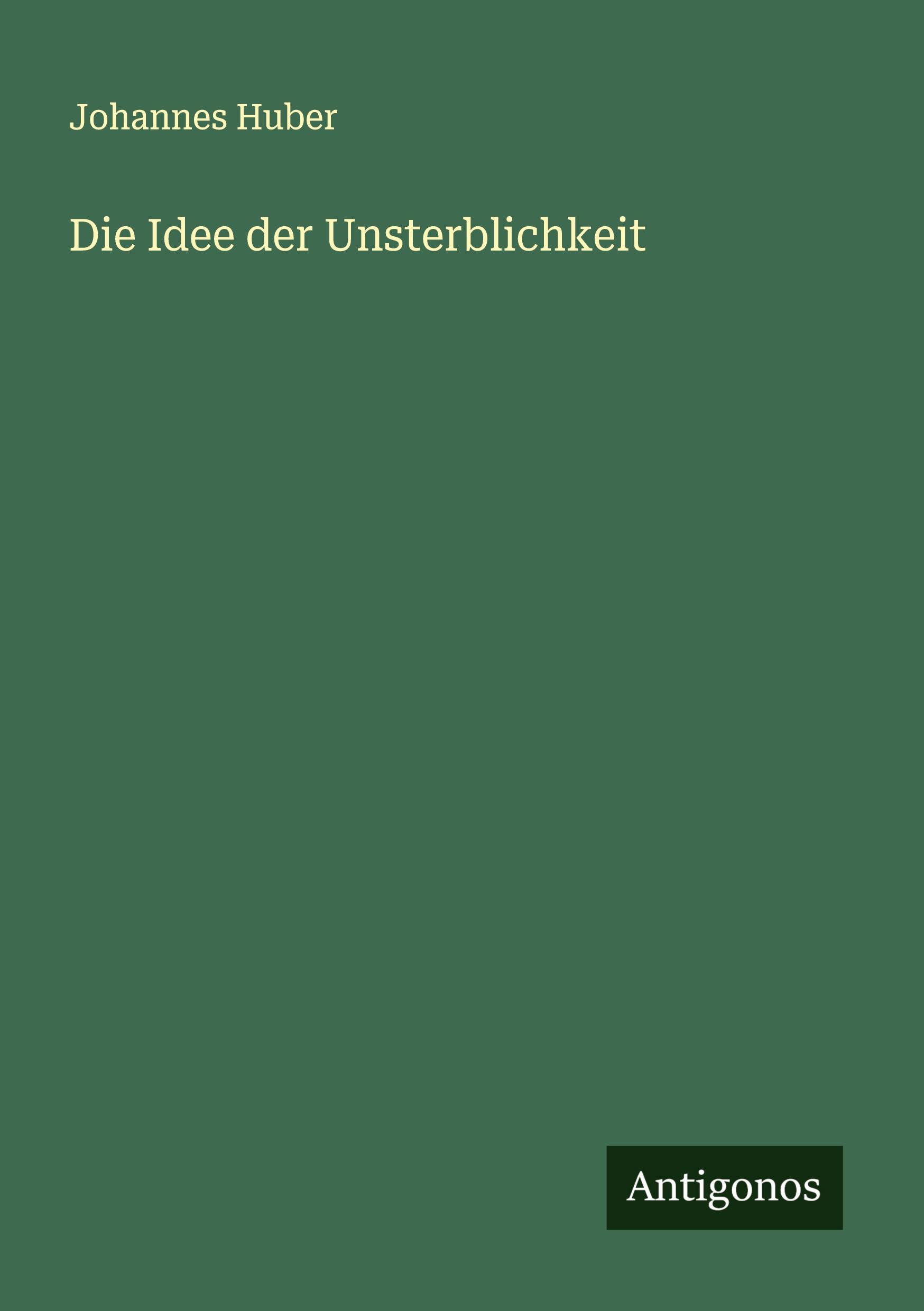 Vorderes Coverbild Die Idee der Unsterblichkeit