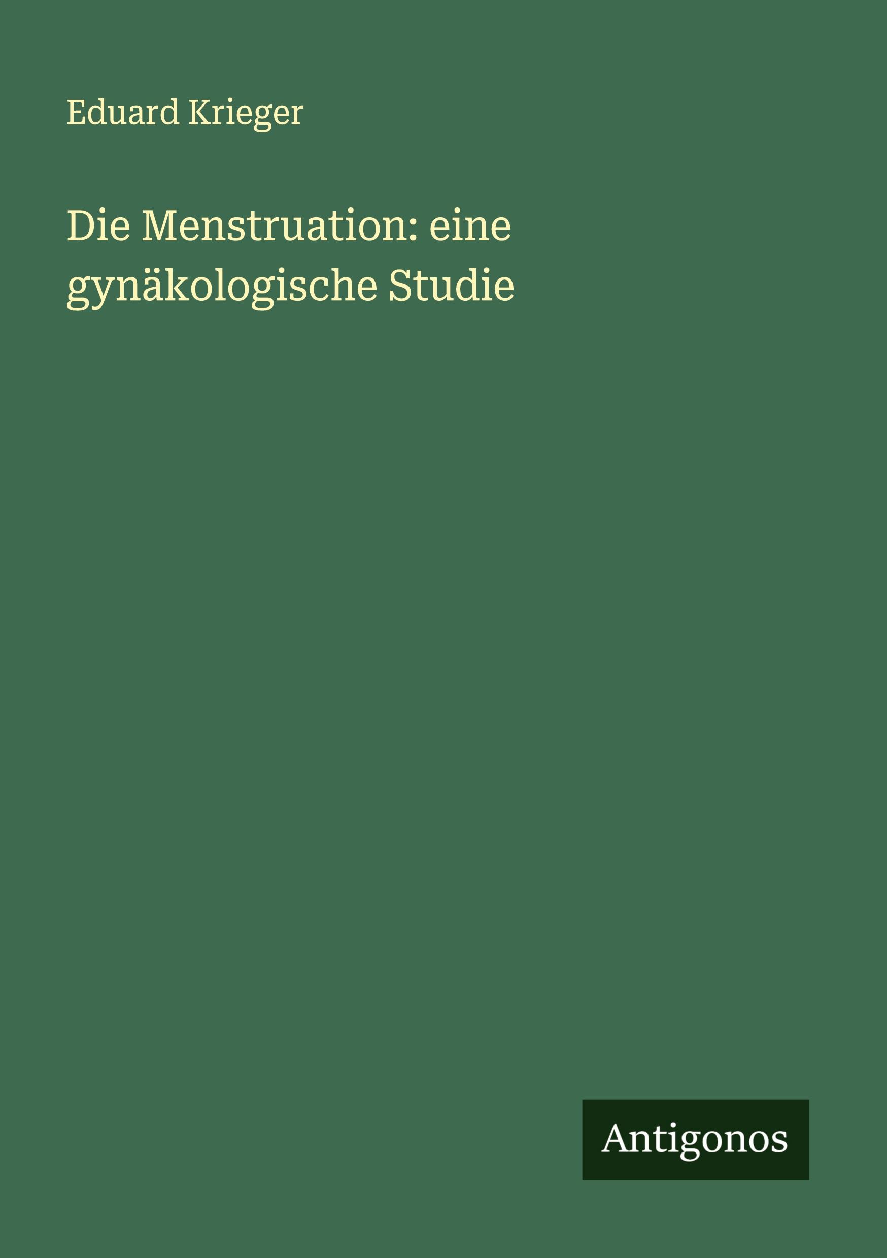 Vorderes Coverbild Die Menstruation: eine gynäkologische Studie