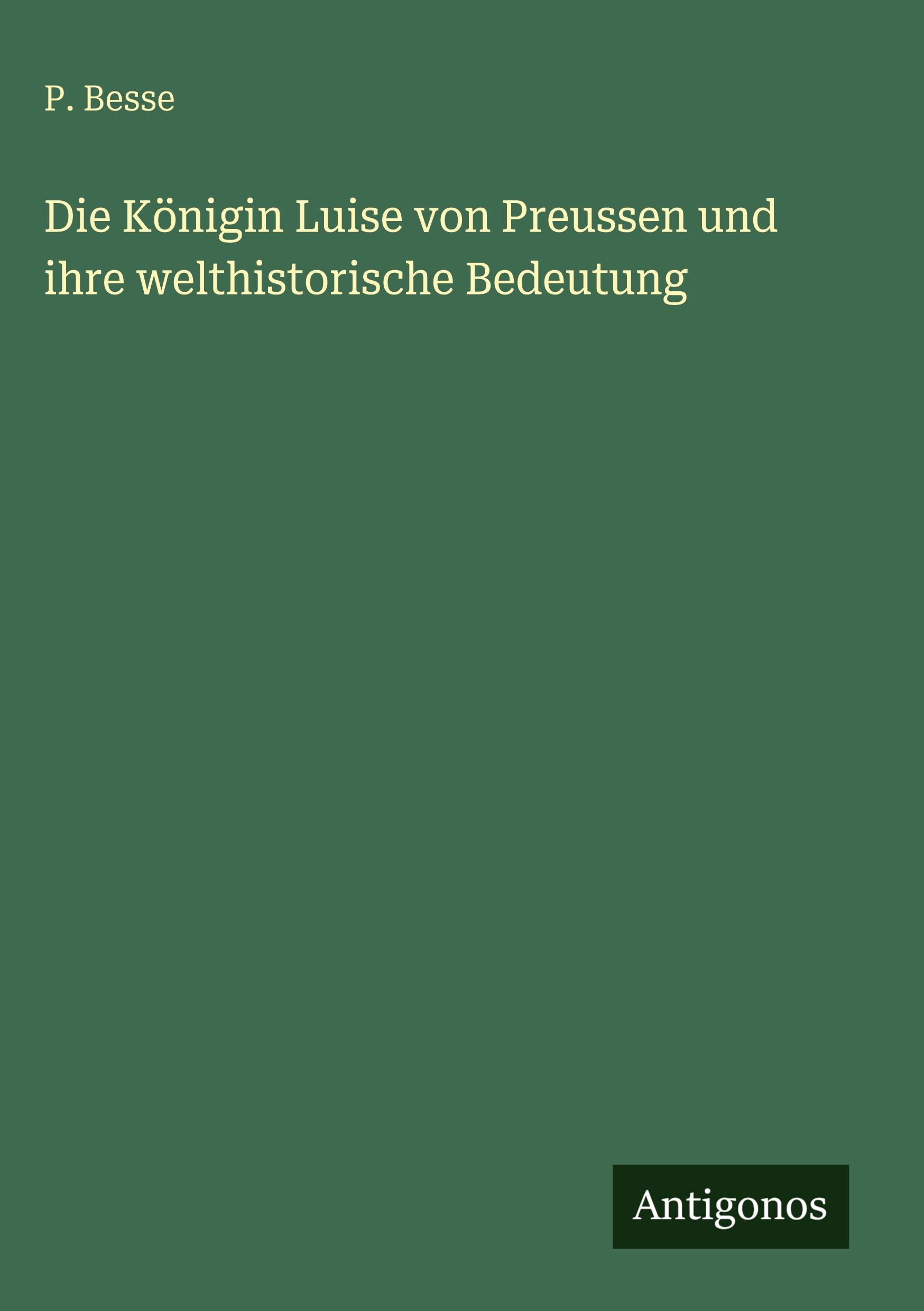 Vorderes Coverbild Die Königin Luise von Preussen und ihre welthistorische Bedeutung
