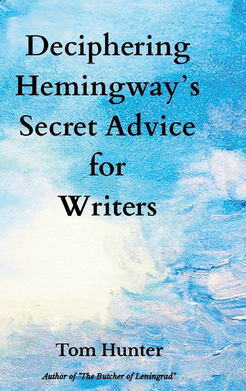 Vorderes Coverbild Deciphering Hemingway's Secret Advice for Writers