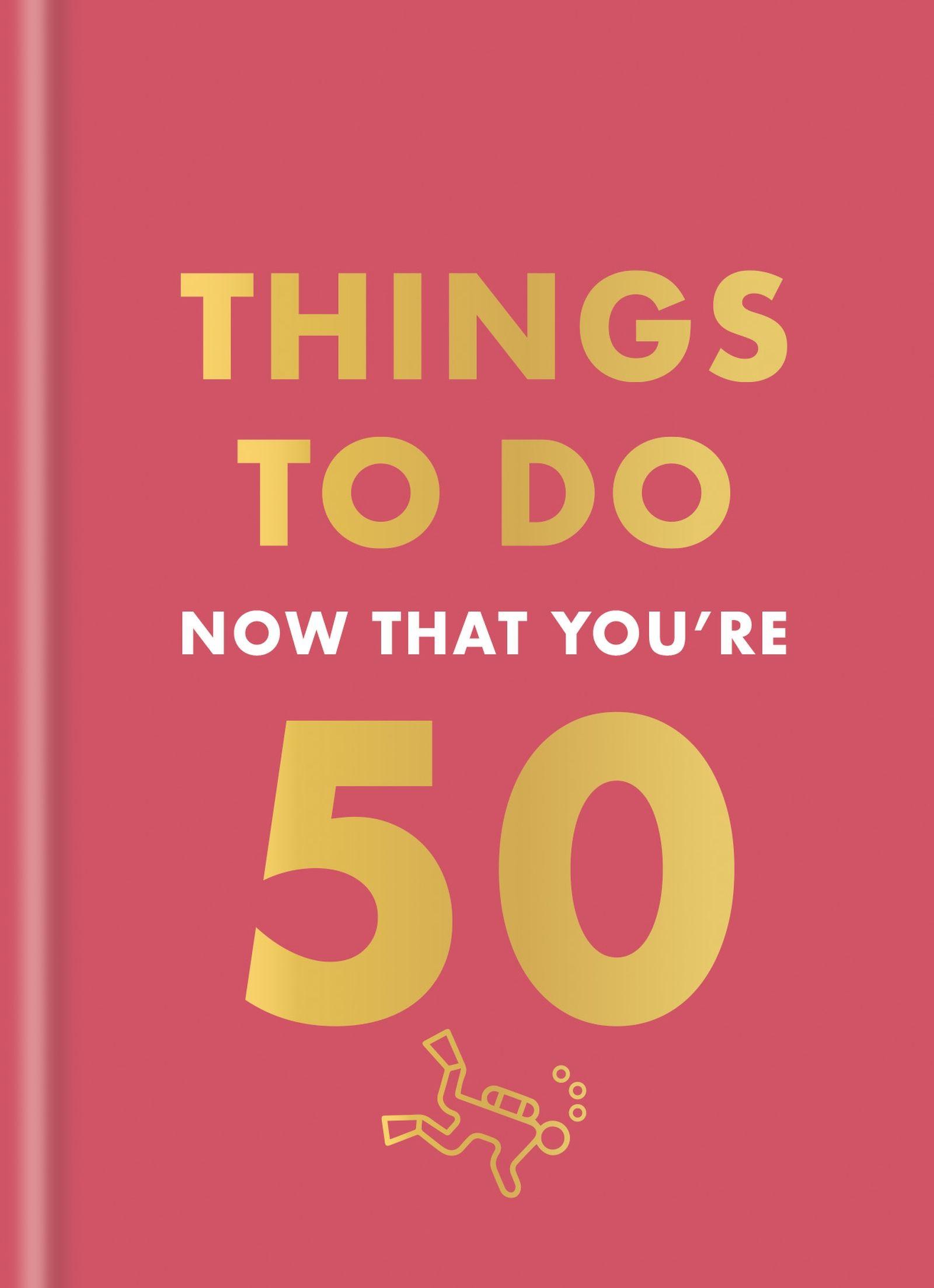 Vorderes Coverbild Things to Do Now That You're 50