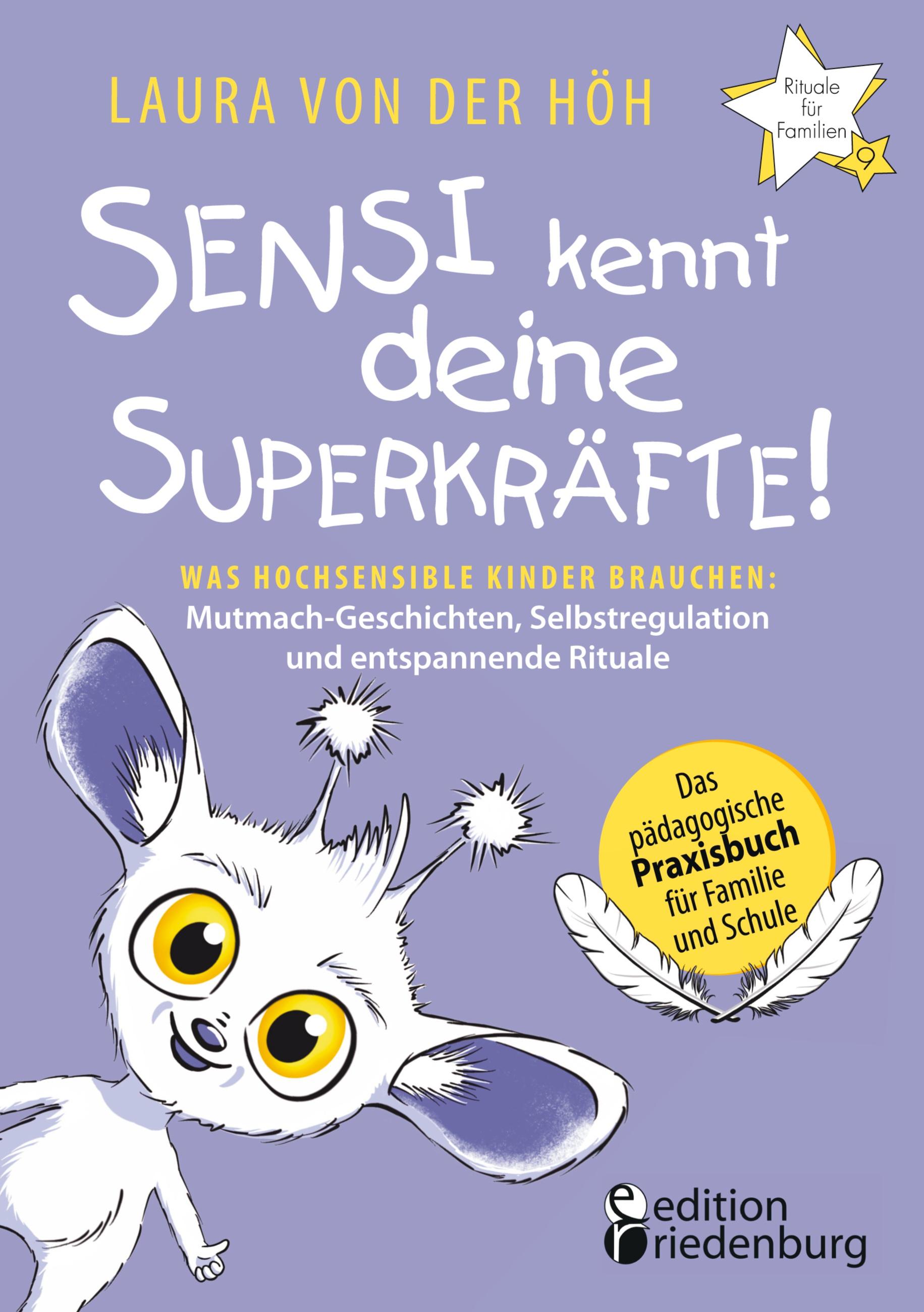 Vorderes Coverbild Sensi kennt deine Superkräfte! Was hochsensible Kinder brauchen: Mutmach-Geschichten, Selbstregulation und entspannende Rituale