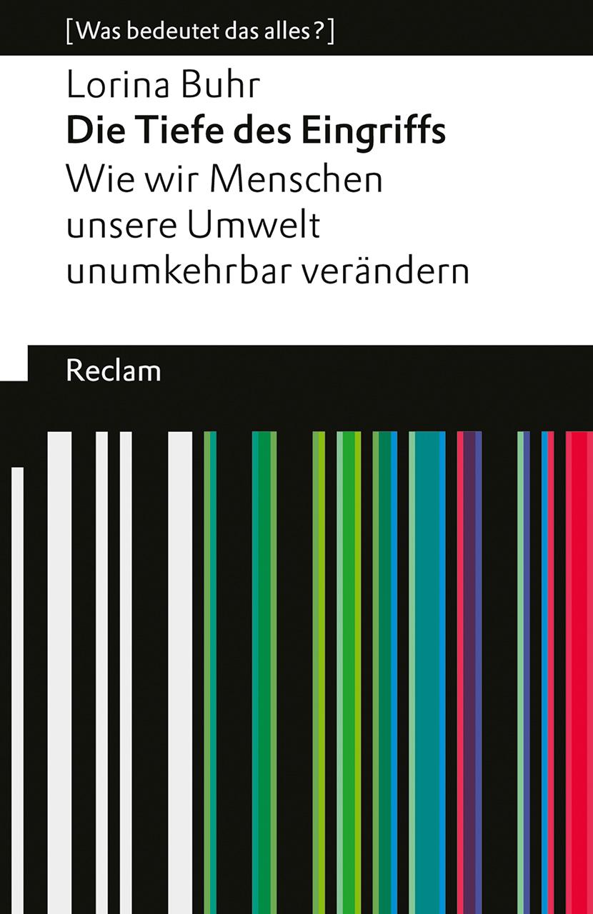 Vorderes Coverbild Die Tiefe des Eingriffs. Wie wir Menschen unsere Umwelt unumkehrbar verändern