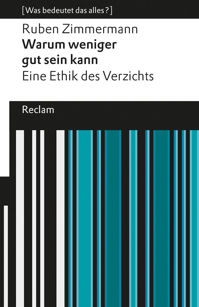 Vorderes Coverbild Warum weniger gut sein kann. Eine Ethik des Verzichts. [Was bedeutet das alles?]