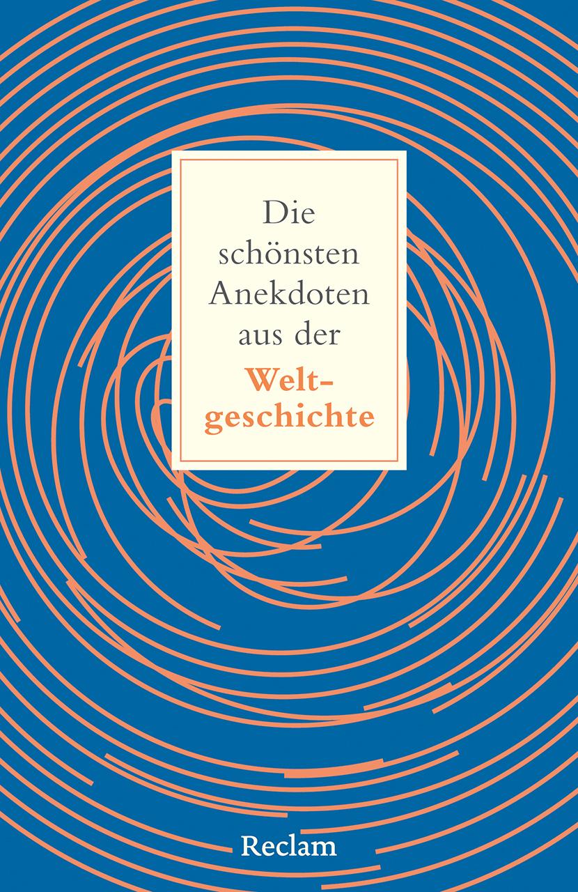 Vorderes Coverbild Die schönsten Anekdoten aus der Weltgeschichte. Historisch erklärt
