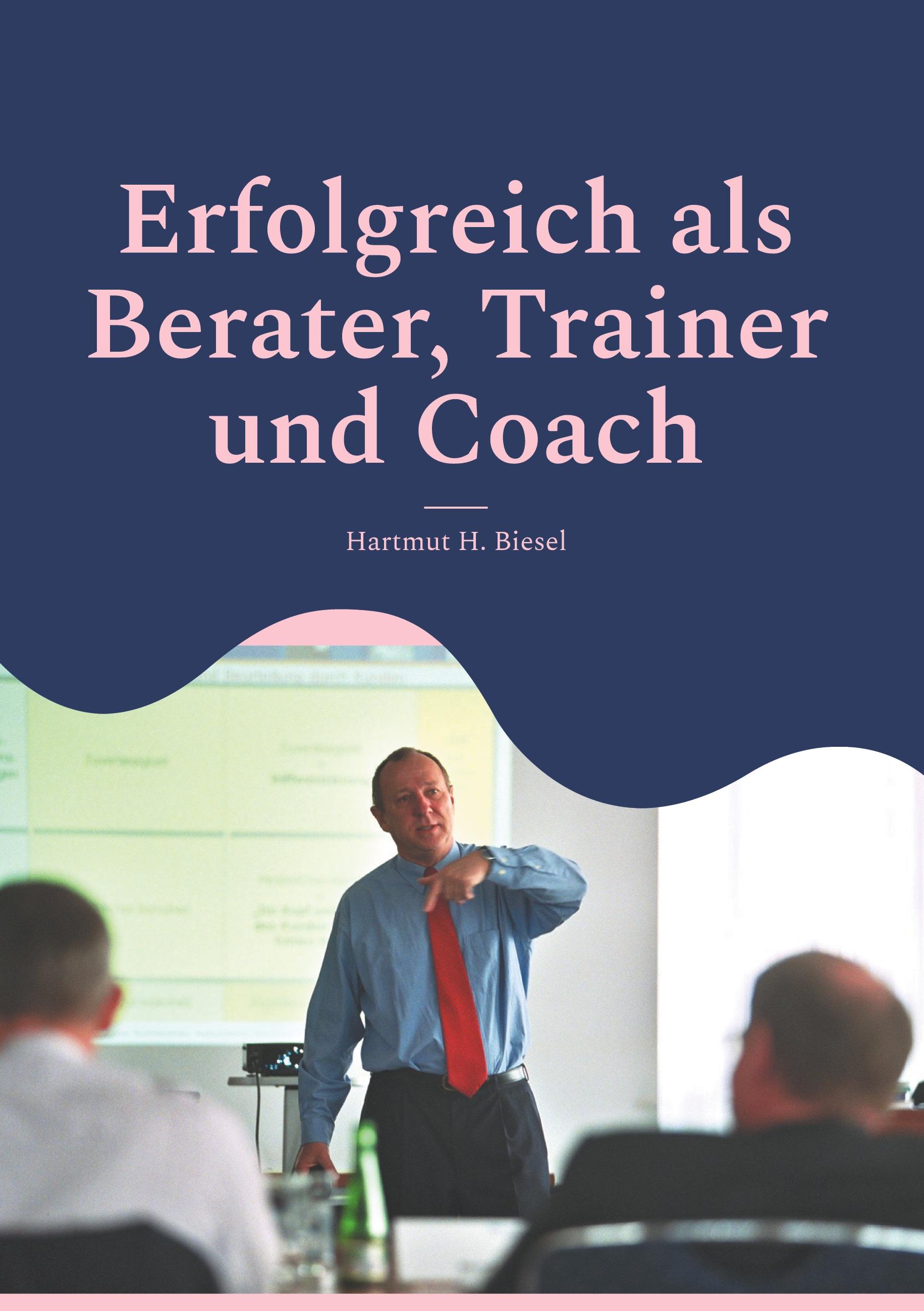 Vorderes Coverbild Erfolgreich als Berater, Trainer und Coach