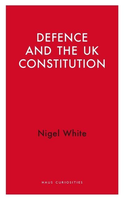 Vorderes Coverbild Defence and the UK Constitution