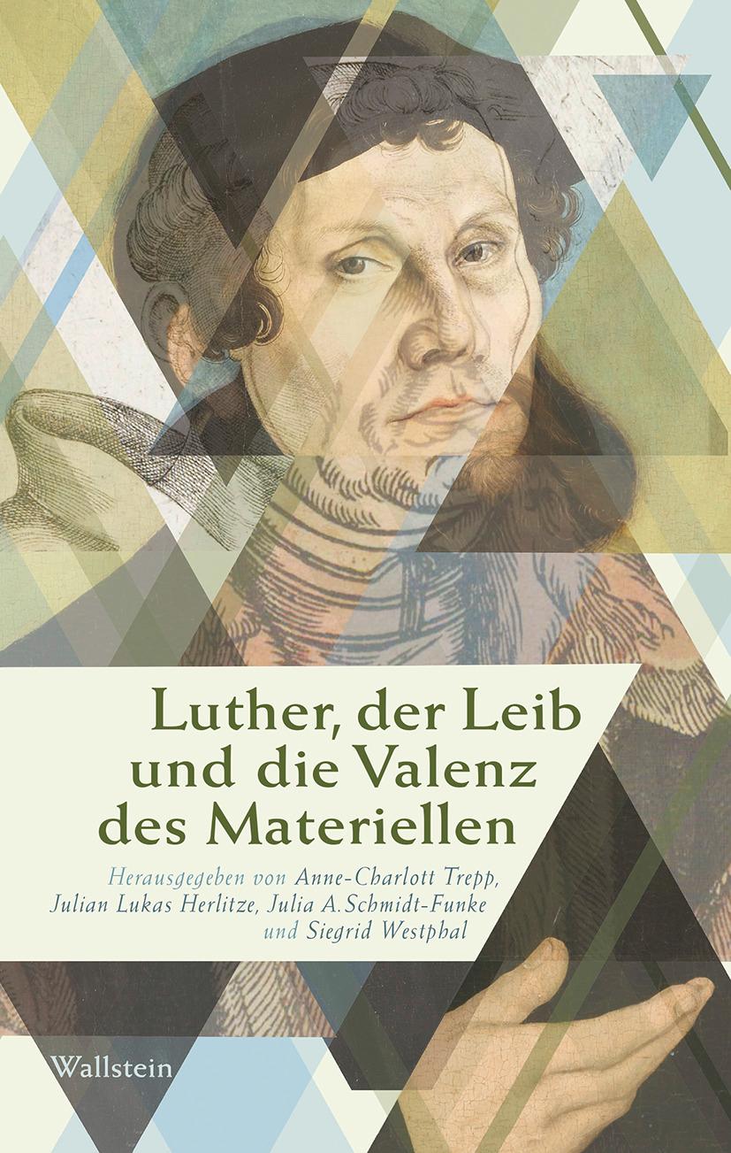 Vorderes Coverbild Luther, der Leib und die Valenz des Materiellen