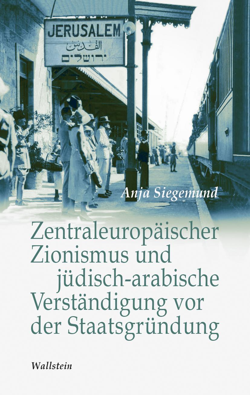Vorderes Coverbild Zentraleuropäischer Zionismus und jüdisch-arabische Verständigung vor der Staatsgründung Israels