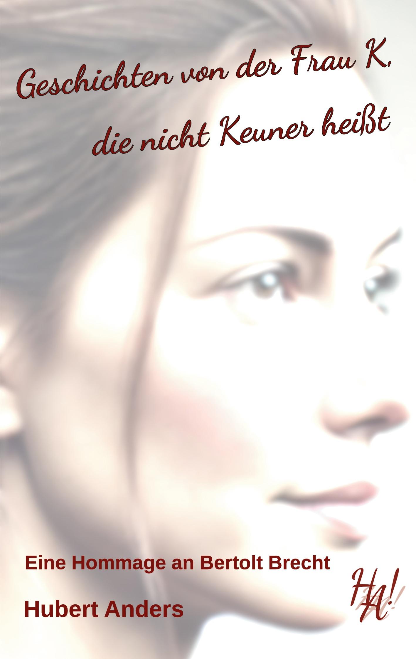 Vorderes Coverbild Geschichten von der Frau K, die nicht Keuner heißt. Eine Hommage an Bertolt Brecht