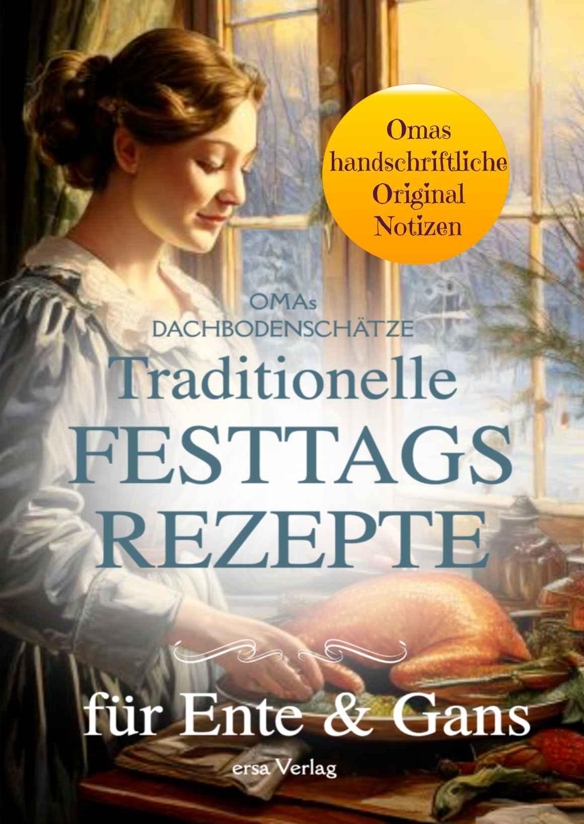 Vorderes Coverbild Omas Dachbodenschätze: Traditionelle Festtags-Rezepte für Ente und Gans
