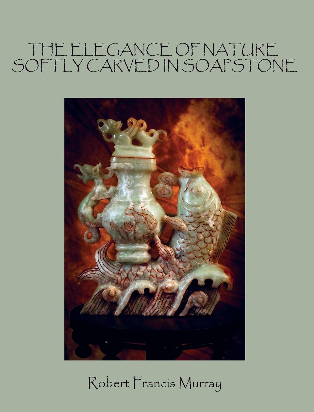 Vorderes Coverbild THE ELEGANCE OF NATURE SOFTLY CARVED IN SOAPSTONE