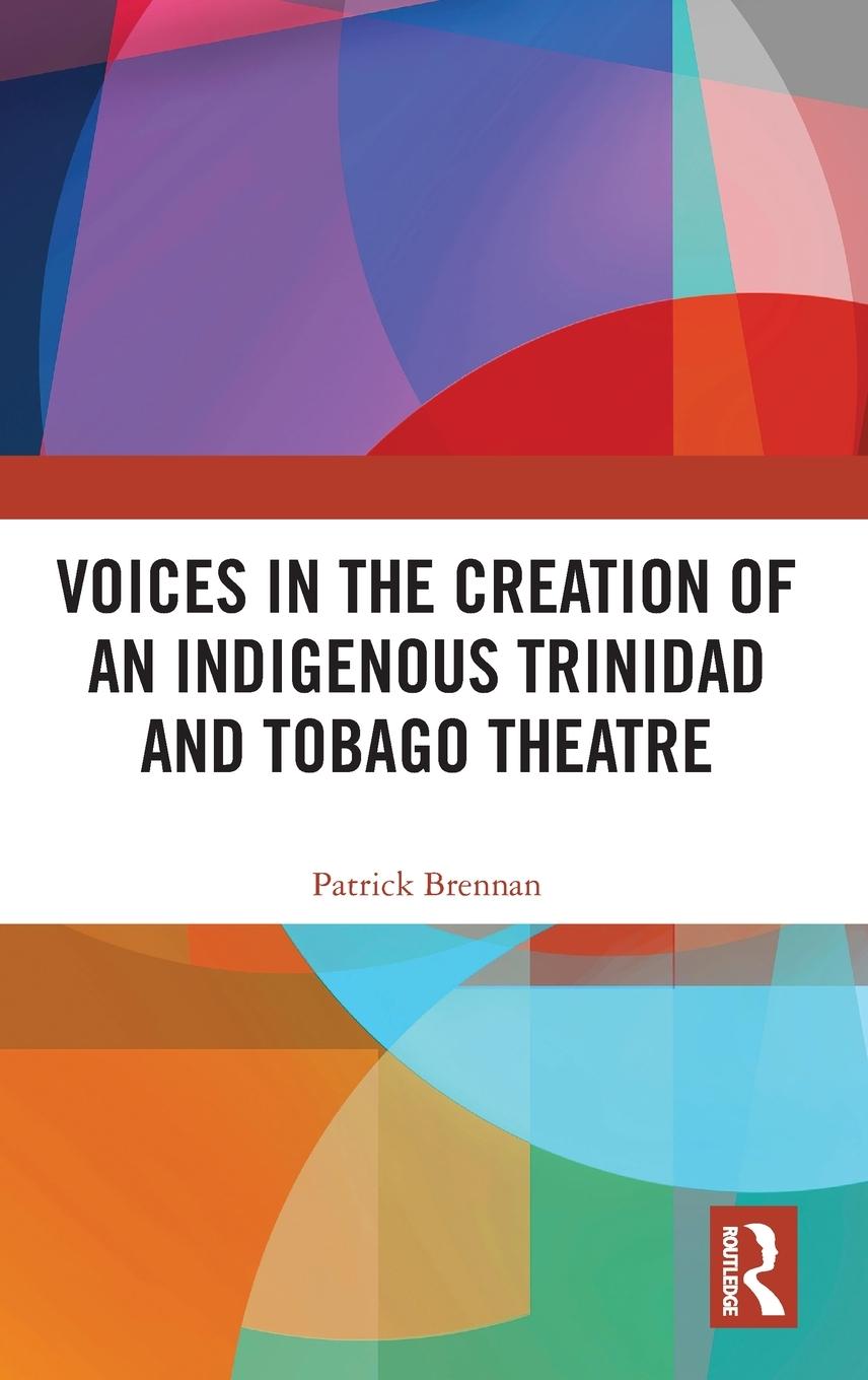 Vorderes Coverbild Voices in the Creation of an Indigenous Trinidad and Tobago Theatre