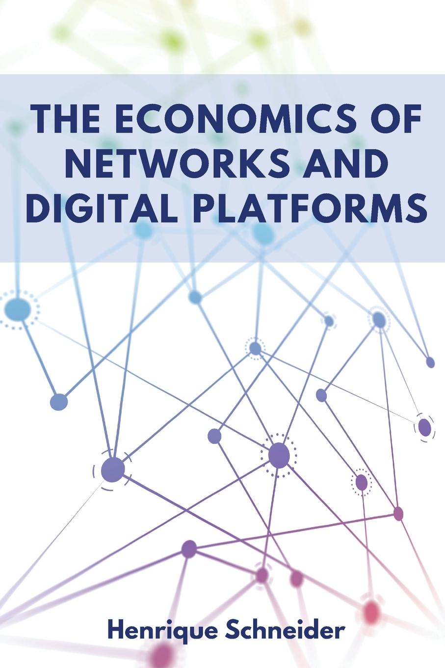 Vorderes Coverbild The Economics of Networks and Digital Platforms