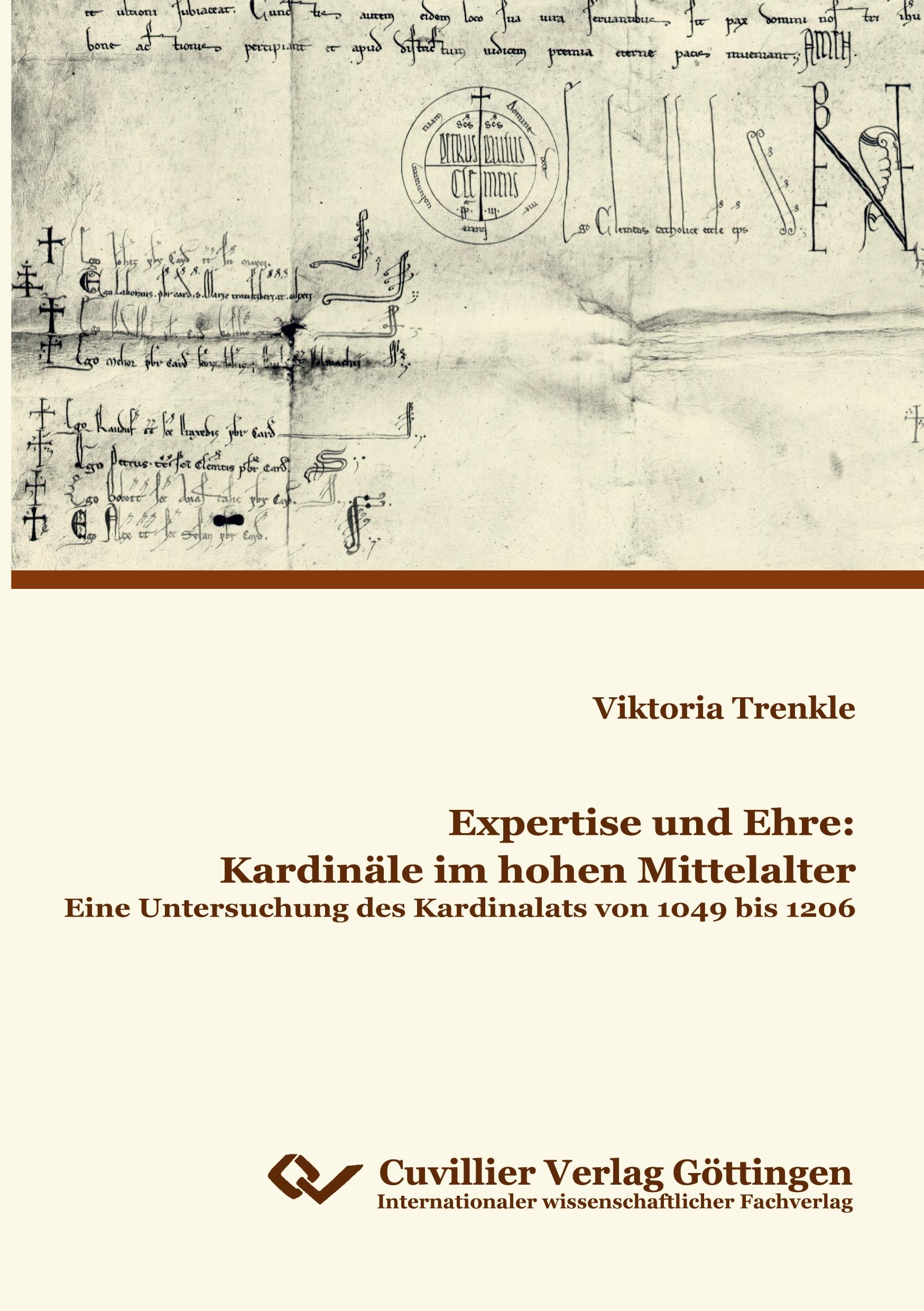 Vorderes Coverbild Expertise und Ehre: Kardinäle im hohen Mittelalter. Eine Untersuchung des Kardinalats von 1049 bis 1206