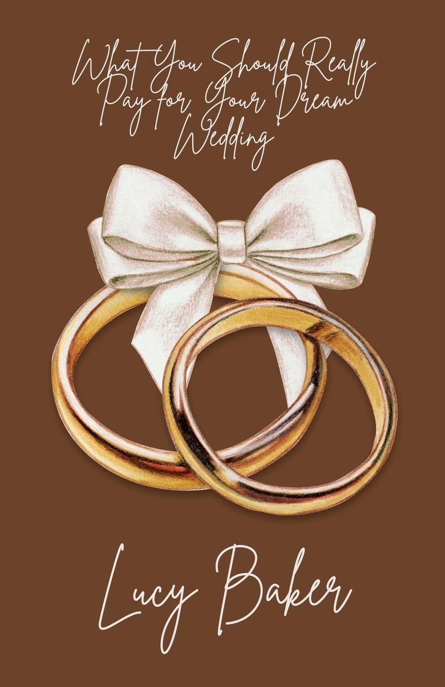 Vorderes Coverbild What You Should Really Pay for Your Dream Wedding