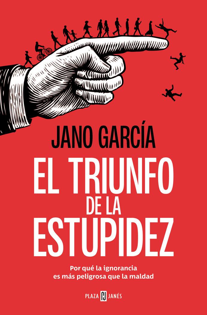 Vorderes Coverbild El triunfo de la estupidez: Por qué la ignorancia es más peligrosa que la maldad
